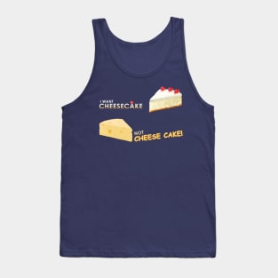 I want cheesecake not cheese cake! Tank Top